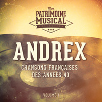 Andrex - Chansons françaises des années 40 : Andrex, Vol.1