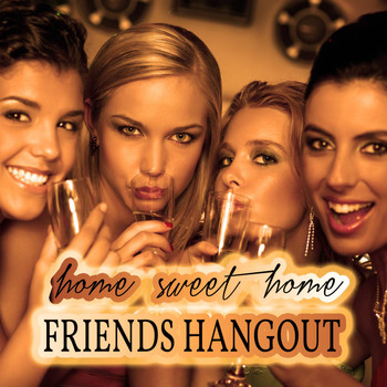 Various Artists - Home Sweet Home: Friends Hangout