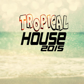 Various Artists - Tropical House 2015