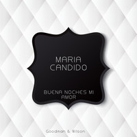 Maria Candido - Buena Noches Mi Amor