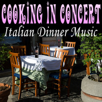 The Tuscano Festival Orchestra - Cooking in Concert - Italian Dinner Music