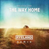 Big Little Lions - The Way Home (Ryeland Remix) - Single