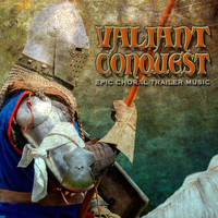 Hollywood Trailer Music Orchestra - Valiant Conquest: Epic Choral Trailer Music 