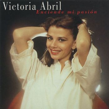 Victoria Abril - Enciende Mi Pasión (Remastered 2015)