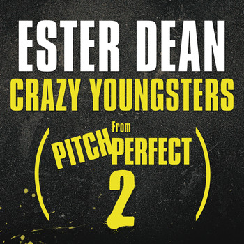 Ester Dean - Crazy Youngsters (From "Pitch Perfect 2" Soundtrack)