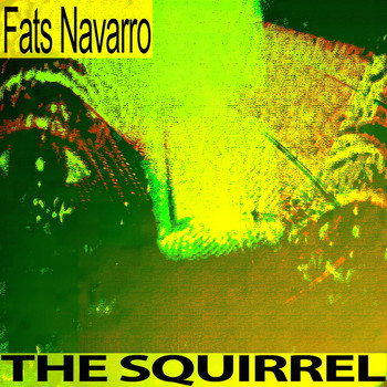 Fats Navarro - The Squirrel