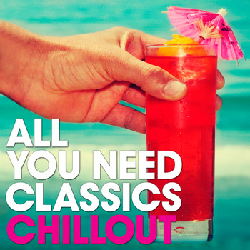 Various Artists - All You Need Classics: Chillout