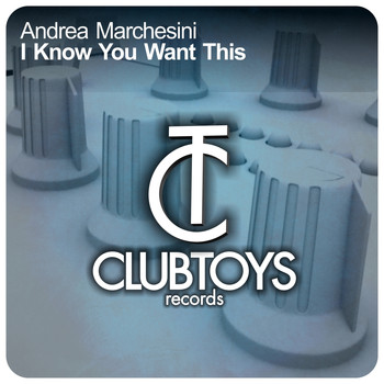 Andrea Marchesini - I Kwow You Want This