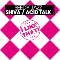 Seedy Jazz - Shiva / Acid Talk