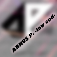 Arkus P. - Low End