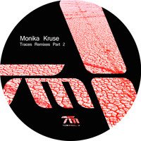 Monika Kruse - Traces Remixes, Pt. 2