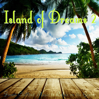 Various Artists - Island of Dreams 2 (Finest Chillout Music to Relax on the Beach)