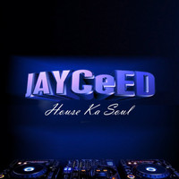 JAYCeED - House Ka Soul