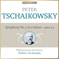 Philharmonia Orchestra, Herbert von Karajan - Masterpieces Presents Piotr Ilyich Tchaikovsky: Symphony No. 5 in E Minor, Op. 64