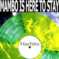 Machito - Mambo Is Here to Stay