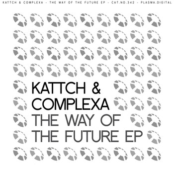 Kattch & ComplexA - The Way Of The Future EP