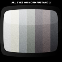Mord Fustang - All Eyes On Mord Fustang 2