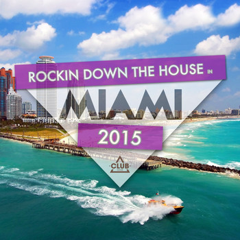 Various Artists - Rocking Down the House in Miami 2015