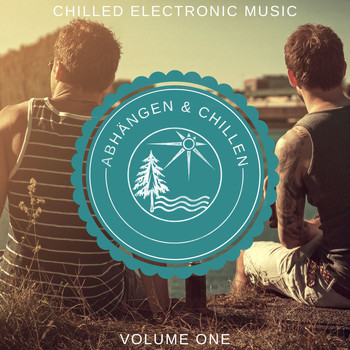 Various Artists - Abhängen & Chillen, Vol. 1 (Chilled Electronic Music)