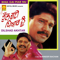 Dilshad Akhtar - Bhul Gai Piar Nu