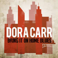 Dora Carr - Bring It on Home Blues
