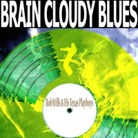 Bob Wills & his Texas Playboys - Brain Cloudy Blues