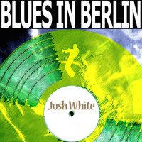 Josh White - Blues in Berlin