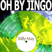 Billy May - Oh by Jingo
