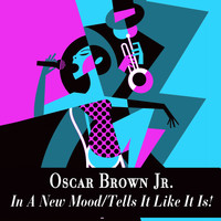 Oscar Brown Jr. - In a New Mood / Tells It Like It Is!