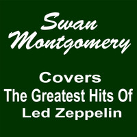 Swan Montgomery - Swan Montgomery Covers the Greatest Hits of Led Zeppelin