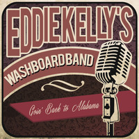 Eddie Kelly's Washboard Band - Goin' Back to Alabama