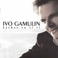 Ivo Gamulin Gianni - Ljubav To Si Ti