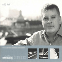 Matija Dedić - Visiting Bruxelles