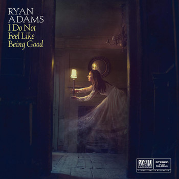 Ryan Adams - I Do Not Feel Like Being Good