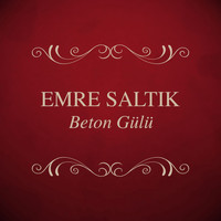 Emre Saltık - Beton Gülü