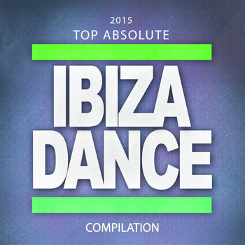 Various Artists - 2015 Top Absolute Ibiza Dance Compilation (Explicit)