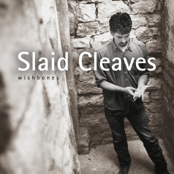 Slaid Cleaves - Wishbones
