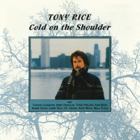 Tony Rice - Cold On The Shoulder