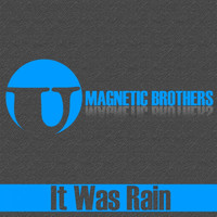 Magnetic Brothers - It Was Rain