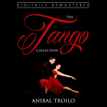 ANIBAL TROILO - The Tango Collection