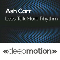 Ash Carr - Less Talk More Rhythm