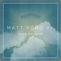 Matt Pond PA - More No More