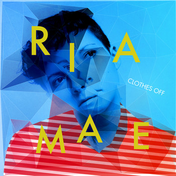 Ria Mae - Clothes Off (Single Version)