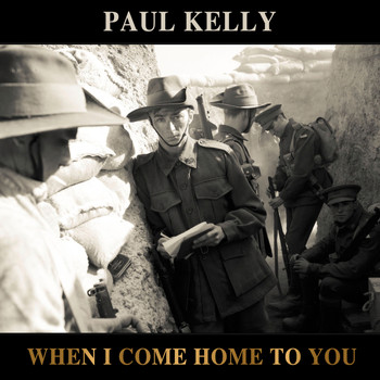 Paul Kelly - When I Come Home To You