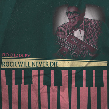 Bo Diddley - Rock Will Never Die
