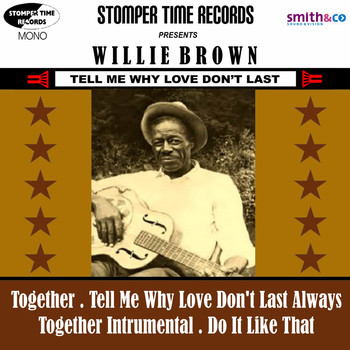 Willie Brown - Tell Me Why Love Don't Last