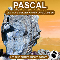 Pascàl - Les plus belles chansons corses (Les plus grandes chansons corses)