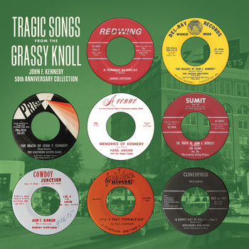 Various Artists - Tragic Songs from the Grassy Knoll: John F. Kennedy 50th Anniversary Collection