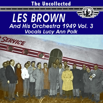 Les Brown And His Orchestra - The Uncollected Les Brown and His Orchestra 1949, Vol. 3