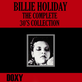 Billie Holiday & Her Orchestra - The Complete 30's Collection (Doxy Collection)